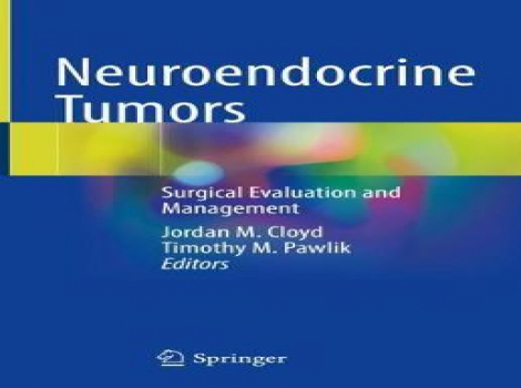 دانلود کتاب Neuroendocrine Tumors: Surgical Evaluation and Management 1st ed. 2021 Edition