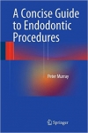 دانلود کتاب راهنمای اجمالی به روشهای ریشه A Concise Guide to Endodontic Procedures