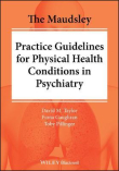 دانلود کتاب دستورالعمل های تمرینی مادسلی برای شرایط سلامت جسمانی در روانپزشکی The Maudsley Practice Guidelines for Physical Health Conditions in Psychiatry